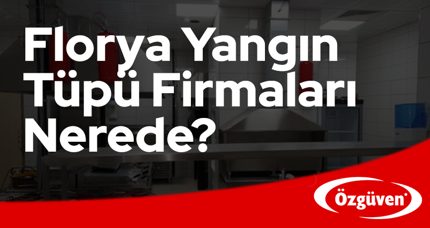Florya Yangın Tüpü ve Söndürme Sistemi Hizmetleri